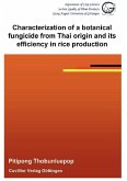 Characterization of a botanical fungicide from Thai origin and its efficiency in rice production (eBook, PDF)