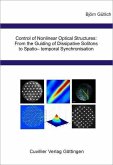 Control of Nonlinear Optical Structures: From the Guiding of Dissipative Solitons to Spatio– temporal Synchronisation (eBook, PDF)