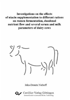 Cover Investigations on the effects of niacin supplementation to different rations on rumen fermentation, duodenal nutrient flow and several serum and milk parameters of dairy cows (eBook, PDF)