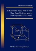 A Hypercube-based Peer-to-Peer Data Store Resilient against Peer Population Fluctuation (eBook, PDF)