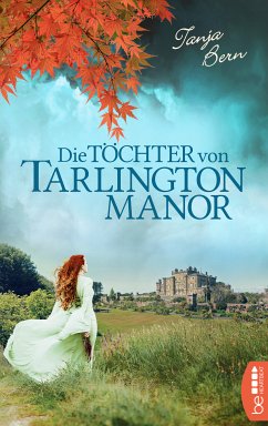 Die Töchter von Tarlington Manor (eBook, ePUB) - Bern, Tanja