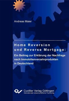 Cover Home Reversion und Reverse Mortgage: Ein Beitrag zur Erklärung der Nachfrage nach Immobilienverzehrprodukten in Deutschland (eBook, PDF)