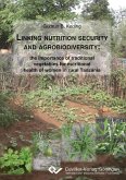 Linking nutrition security and agrobiodiversity: the importance of traditional vegetables for nutritional health of women in rural Tanzania (eBook, PDF)