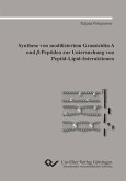Synthese von modifiziertem Gramicidin A und β-Peptiden zur Untersuchung von Peptid-Lipid-Interaktionen (eBook, PDF)