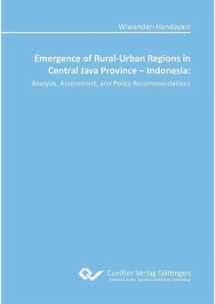 Emergence of Rural-Urban Regions in Central Java Province - Indonesia: Analysis, Assessment, and Policy Recommendations (eBook, PDF)