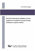 Reaction monitoring in multiphase systems: Application of coupled in situ spectroscopic techniques in organic synthesis (eBook, PDF)