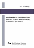 Reaction monitoring in multiphase systems: Application of coupled in situ spectroscopic techniques in organic synthesis (eBook, PDF)
