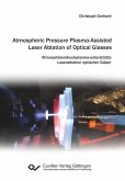 Atmospheric Pressure Plasma-Assisted Laser Ablation of Optical Glasses (eBook, PDF)