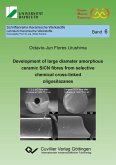 Development of large diameter amorphous ceramic SiCN fibres from selective chemical cross-linked oligosilazanes (eBook, PDF)