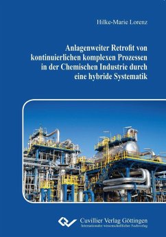 Anlagenweiter Retrofit von kontinuierlichen komplexen Prozessen in der Chemischen Industrie durch eine hybride Systematik (eBook, PDF)