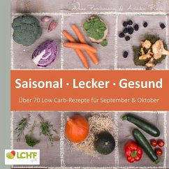LCHF pur: Saisonal. Lecker. Gesund - über 70 Low Carb-Rezepte für September & Oktober (eBook, ePUB)