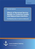Effects of Perceived Service Quality on Customer Loyalty and Repurchase Intentions. The Mediating Role of Customer Satisfaction (eBook, PDF)
