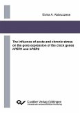The influence of acute and chronic stress on the gene expression of the clock genes hPER1 and hPER2 (eBook, PDF)