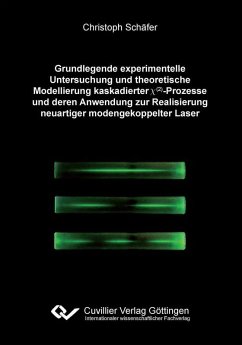 Grundlegende experimentelle Untersuchung und theoretische Modellierung kaskadierter χ(²)-Prozesse und deren Anwendung zur Realisierung neuartiger modengekoppelter Laser (eBook, PDF)