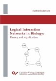 Logical Interaction Networks in Biology: Theory and Application (eBook, PDF)