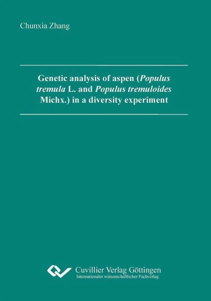 Genetic analysis of aspen (Populus tremula L. and Populus tremuloides Michx.) in a diversity experiment (eBook, PDF) Genetic analysis of aspen (Populus tremula L. and Populus tremuloides Michx.) in a diversity experiment (eBook, PDF)