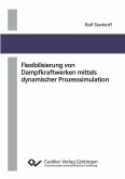 Flexibilisierung von Dampfkraftwerken mittels dynamischer Prozesssimulation (eBook, PDF)
