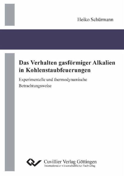 Das Verhalten gasförmiger Alkalien in Kohlenstaubfeuerungen - experimentelle und thermodynamische Betrachtungsweise (eBook, PDF)