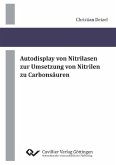 Autodisplay von Nitrilasen zur Umsetzung von Nitrilen zu Carbonsäuren (eBook, PDF) Autodisplay von Nitrilasen zur Umsetzung von Nitrilen zu Carbonsäuren (eBook, PDF)