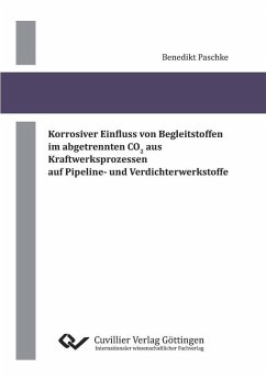 Korrosiver Einfluss von Begleitstoffen im abgetrennten CO2 aus Kraftwerksprozessen auf Pipeline- und Verdichterwerkstoffe (eBook, PDF)