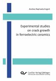 Experimental studies on crack growth in ferroelectric ceramics (eBook, PDF)