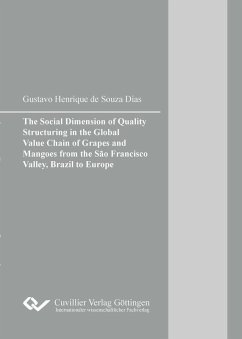 The Social Dimension of Quality Structuring in the Global Value Chain of Grapes and Mangoes from the São Francisco Valley, Brazil to Europe (eBook, PDF)
