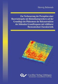 Cover Zur Verbesserung der Perzeption einer Basswiedergabe mit Kleinstlautsprechern auf der Grundlage des Phänomens der Rekonstruktion der fehlenden Grundfrequenz mit wählbarer Harmonischen-Charakteristik (eBook, PDF)