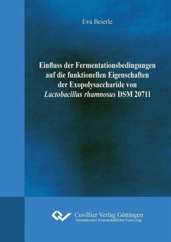 Einfluss der Fermentationsbedingungen auf die funktionellen Eigenschaften der Exopolysaccharide von Lactobacillus rhamnosus DSM20711 (eBook, PDF)