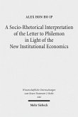 A Socio-Rhetorical Interpretation of the Letter to Philemon in Light of the New Institutional Economics (eBook, PDF)