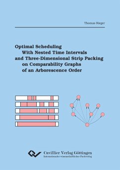 Optimal Scheduling with Nested Time Intervals and Three-Dimensional Strip Packing on Compara-bility Graphs of an Arborescence Order (eBook, PDF)