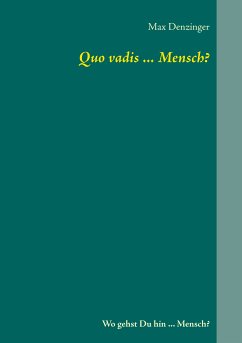 Quo vadis ... Mensch? (eBook, ePUB)