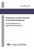 Schätzung erwarteter Renditen im Portfoliomanagement - eine theoretische und empirische Untersuchung - (eBook, PDF)