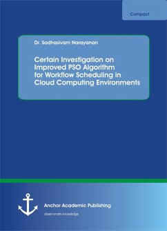 Certain Investigation on Improved PSO Algorithm for Workflow Scheduling in Cloud Computing Environments (eBook, PDF) - Narayanan, Sadhasivam