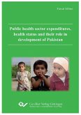 Public health sector expenditures, health status and their role in development of Pakistan (eBook, PDF)