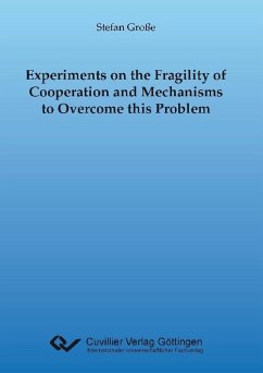 Experiments on the Fragility of Cooperation and Mechanisms to Overcome this Problem (eBook, PDF)