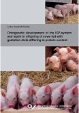 Ontogenetic development of the IGF-system and leptin in offspring of sows fed with gestation diets differing in protein content (eBook, PDF)