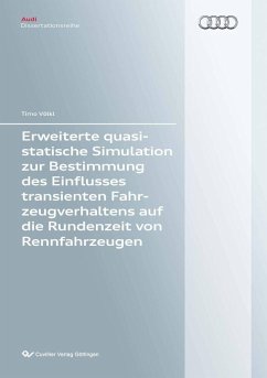 Erweiterte quasistatische Simulation zur Bestimmung des Einflusses transienten Fahrzeugverhaltens auf die Rundenzeit von Rennfahrzeugen (eBook, PDF)