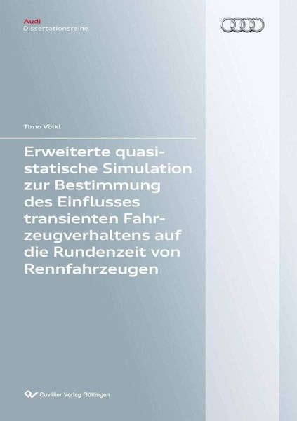 Erweiterte quasistatische Simulation zur Bestimmung des Einflusses transienten Fahrzeugverhaltens auf die Rundenzeit von Rennfahrzeugen (eBook, PDF) Erweiterte quasistatische Simulation zur Bestimmung des Einflusses transienten Fahrzeugverhaltens auf die Rundenzeit von Rennfahrzeugen (eBook, PDF)