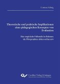 Theoretische und praktische Implikationen eines pädagogischen Konzeptes von Evaluation (eBook, PDF)