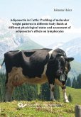 Adiponectin in Cattle: Profiling of molecular weight patterns in different body fluids at different physiological states and assessment of adiponectin’s effects on lymphocytes (eBook, PDF)
