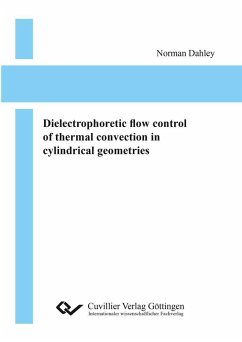 Dielectrophoretic flow control of thermal convection in cylindrical geometries (eBook, PDF)