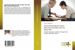 Comprehending the Spirit Man, the Soul Man and the Body Man - Olorunfemi, Femi O.