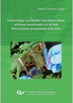 Untersuchung von schnellen Annealingverfahren und deren Auswirkungen auf die Bulk Heterojunction in organischen Sollarzellen (eBook, PDF)