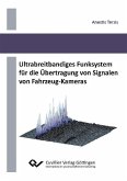 Ultrabreitbandiges Funksystem für die Übertragung von Signalen von Fahrzeug-Kameras (eBook, PDF)