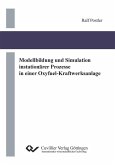 Modellbildung und Simulation instationärer Prozesse in einer Oxyfuel-Kraftwerksanlage (eBook, PDF)