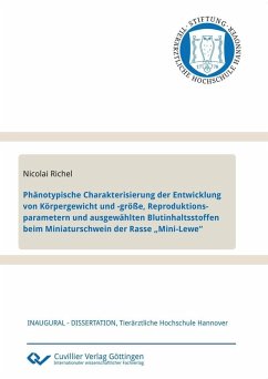 Cover Phänotypische Charakterisierung der Entwicklung von Körpergewicht und -größe, Reproduktionsparametern und ausgewählten Blutinhaltsstoffen beim Miniaturschwein der Rasse „Mini-Lewe“ (eBook, PDF)
