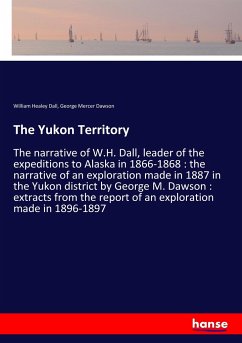 The Yukon Territory - Dall, William Healey;Dawson, George Mercer
