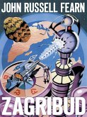 Zagribud: A Classic Space Opera (eBook, ePUB) Zagribud: A Classic Space Opera (eBook, ePUB)