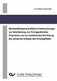 Werkstoffwissenschaftliche Untersuchungen zur Verarbeitung von Formgedächtnis-Polymeren und zur funktionellen Ermüdung bei zyklischer Abfrage des Einwegeffekts (eBook, PDF)