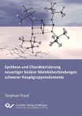 Synthese und Charakterisierung neuartiger binärer Molkülverbindungen schwerer Hauptgruppenelemente (eBook, PDF)